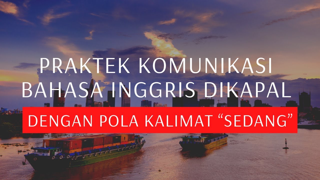 CARA KOMUNIKASI  BAHASA INGGRIS DIKAPAL DENGAN KALIMAT 