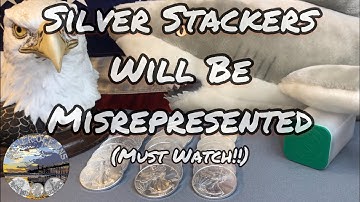 How Silver Stackers Will Be Misrepresented (Must Watch!!)