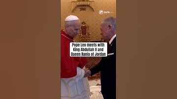Pope Leo meets with King Abdullah II and Queen Rania of Jordan