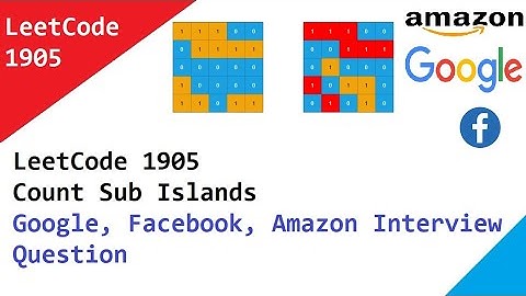 LeetCode 1905  Count Sub Islands - Google, Facebook, Amazon Interview Question