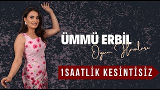 ÜMMÜ ERBİL - EN BEĞENİLEN OYUN HAVALARI (1 SAATLİK KESİNTİSİZ)