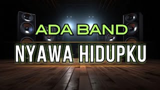 ADA Band - Nyawa Hidupku (Lirik Audio)