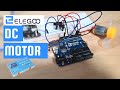 DC Motor Arduino Tutorial - Elegoo The Most Complete Starter Kit