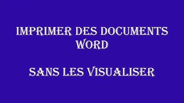 comment imprimer des documents Word sans les visualiser