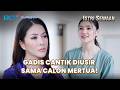 GADIS CANTIK DIUSIR SAMA CALON MERTUA! | EPISODE 2 #IstriSewaan