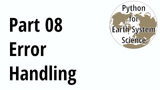 Python for Earth System Scientists - Part 08 - Error Handling