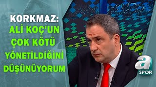 Serkan Korkmaz: ''Ali Koç'un Çok Kötü Yönetildiğini Düşünüyorum'' A Spor / Spor Ajansı / 29.10.2021