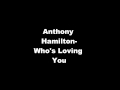 anthony hamilton whos loving you