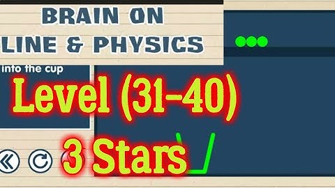 Brain on Line & Physics Level 31 32 33 34 35 36 37 38 39 40 All 3 stars Android Solution