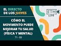 Cómo el movimiento puede mejorar tu salud (física y mental)| #ETMLive | T1 E8