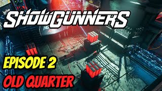 Showgunners | Episode 2 - Old Quarter Walkthrough