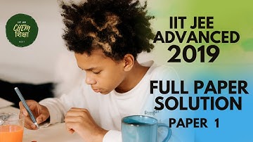 IIT JEE ADVANCED 2019, PAPER 1 FULL VIDEO SOLUTION, CHEMISTRY