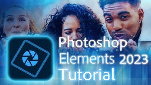 Photoshop Elements 2023 - Tutorial for Beginners [ COMPLETE ]