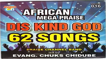 NIGERIAN GOSPEL MUSIC  -  DIS KIND GOD | CHUKS CHIDUBE | AFRICAN MEGA PRAISE SONGS