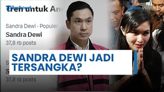 Heboh di X, Sandra Dewi Ditetapkan Jadi Tersangka Kasus Korupsi Timah sang Suami Harvey Moeis?