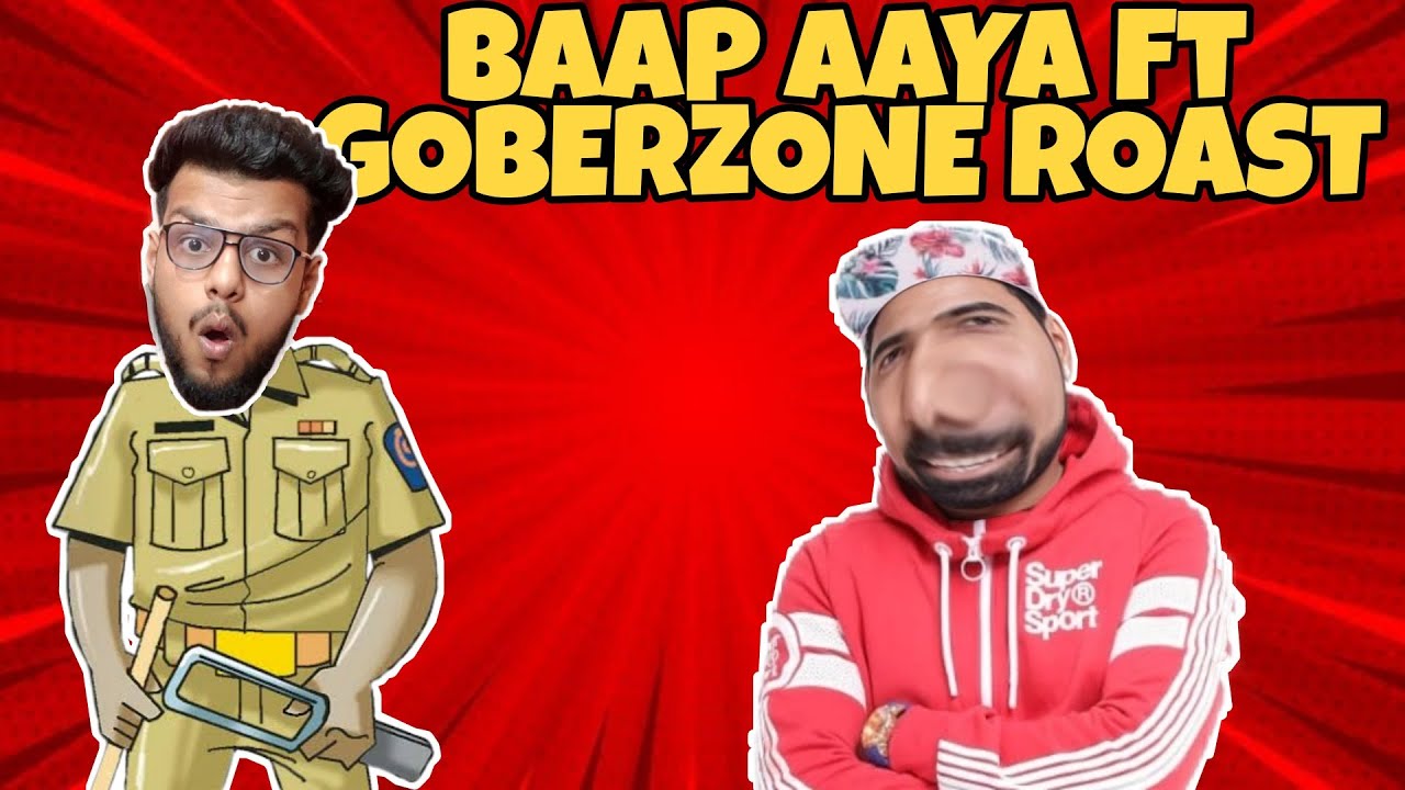 Baap Aaya Ft Gauravzone Aka Goberzone Roast | Frustrated Nobody
