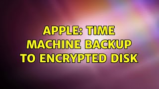 Apple: Time Machine backup to encrypted disk