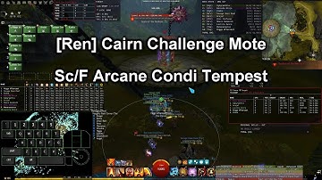 [GW2][Ren] Cairn Challenge Mote - Sc/F Arcane Condi Tempest