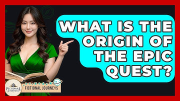 What Is The Origin Of The Epic Quest? - Fictional Journeys
