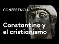 Constantino y el cristianismo | Santiago Castellanos