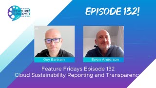 Feature Friday Episode 132 - Cloud Sustainability and Transparency Reporting