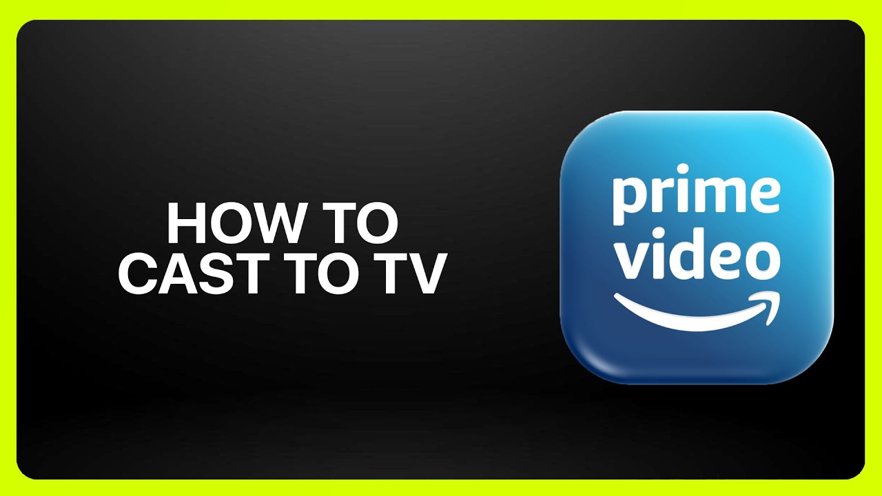 amazon prime video app cast to tv