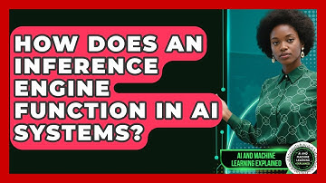 How Does An Inference Engine Function In AI Systems? - AI and Machine Learning Explained
