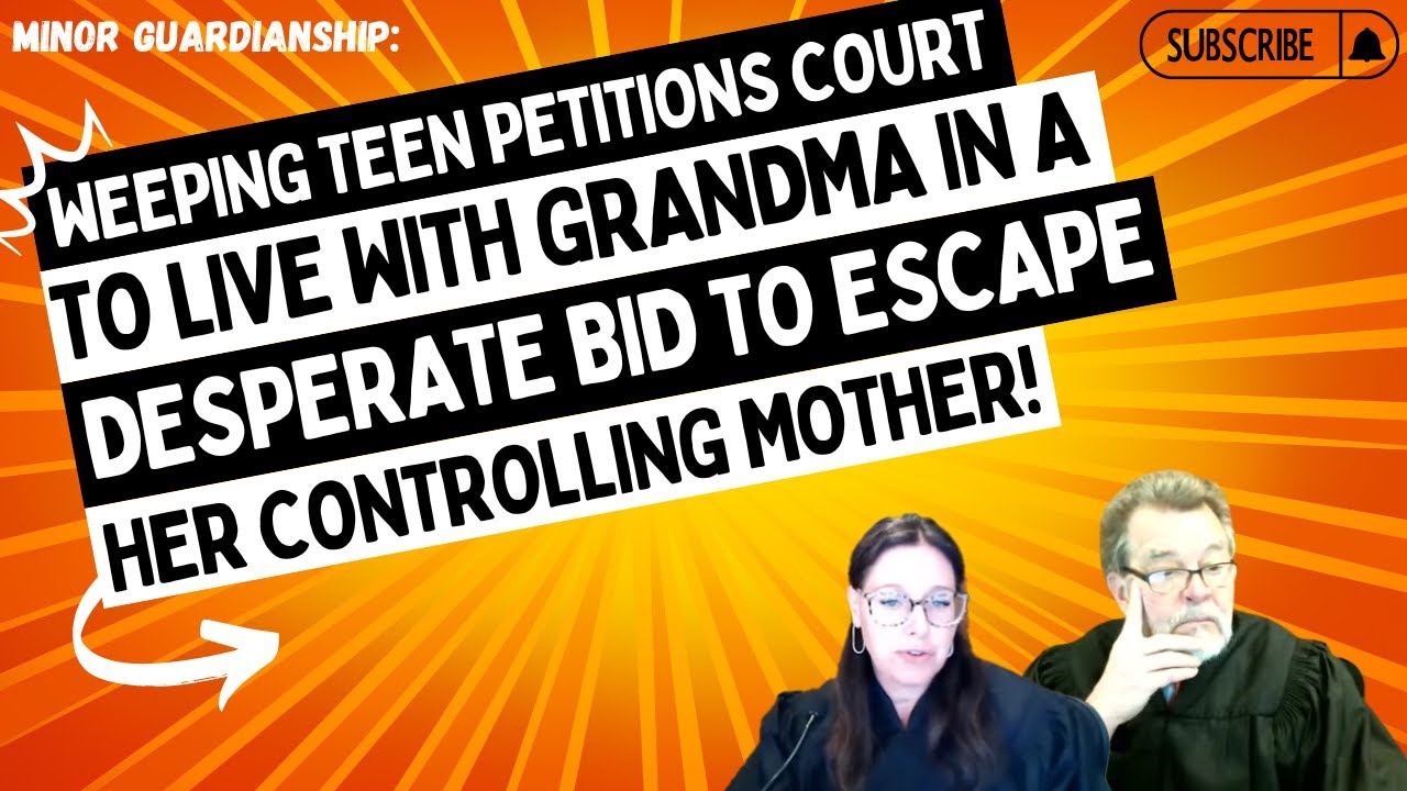 Weepy TEEN Petitions Court To Live With Grandma In A Desperate Bid To ESCAPE Her Controlling Mother!