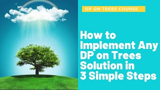 DP on Trees Course: How to Implement any DP on Trees Problem in 3 Simple Steps