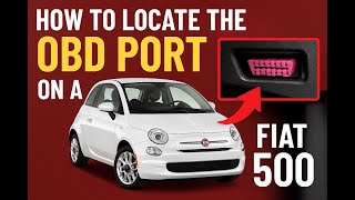 How to Find the OBD Port on a Fiat 500 (Diagnostic plug)