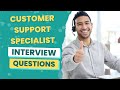 Customer Support Specialist Interview Questions (with answers &amp; tips)