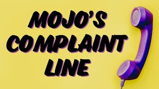 Mojo's Complaint Line