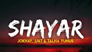 JOKHAY - SHAYAR (lyrics). | JJ47 | TALHA YUNUS.