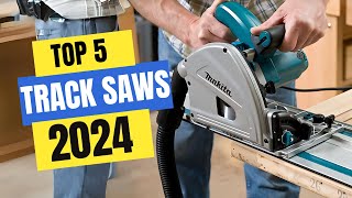 Best Track Saws 2024 | Which Track Saw Should You Buy in 2024?
