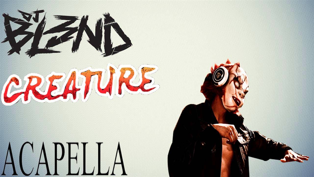 Creature - DJ BL3ND (Official Acapella)