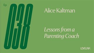 Ep 38 — Alice Kaltman — Lessons from a Parenting Coach