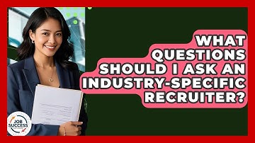 What Questions Should I Ask An Industry-specific Recruiter? - Job Success Network