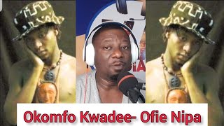 Okomfo) Kwadee "Ofie Nipa" Song Will Make You Understand Life- DJ KA Breaks It Down