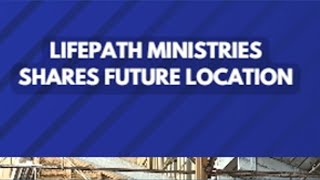 Lifepath Ministries Shares its Future Campus