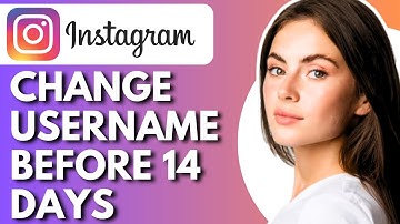 How To Change My Instagram Username Before 14 Days - Full Guide