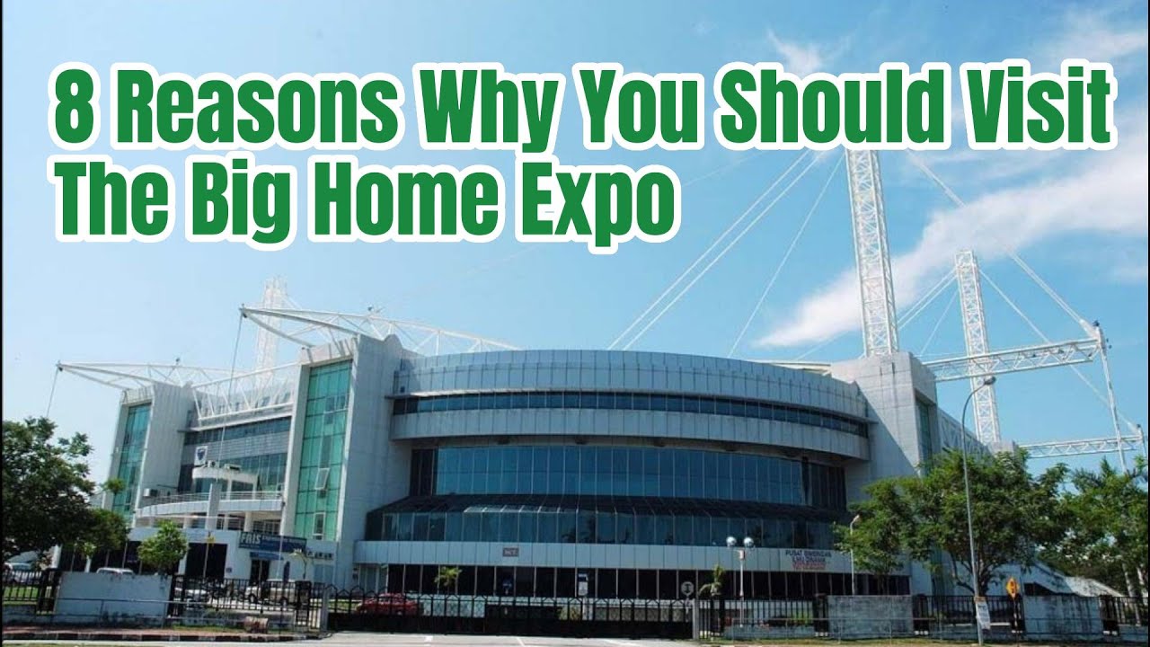 8 Reasons Why You Should Visit The Big Home Expo - YouTube