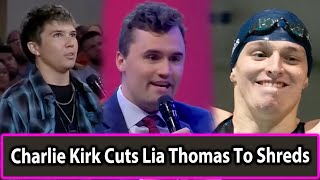 Charlie Kirk Cuts &#39;Lia&#39; Thomas To Shreds