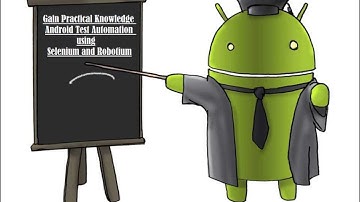 Training on Android Testing using Selenium and Robotium