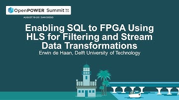 OpenPOWER Summit NA 2019: Enabling SQL to FPGA Using HLS for Filtering/Stream Data Transformations