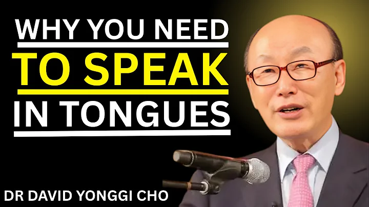 Speaking in Tongues Explained: How it Changes Everything || DR DAVID YONGGI CHO