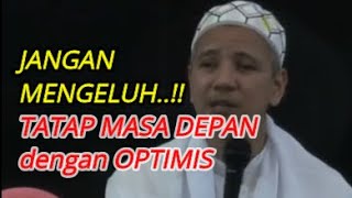 APAPUN YANG TERJADI JANGAN PATAH SEMANGAT   || HABIB Novel Alaydrus