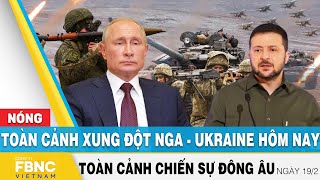 Toàn cảnh xung đột Nga Ukraine 20\/2 | Cập nhật tình hình Đông Âu | FBNC