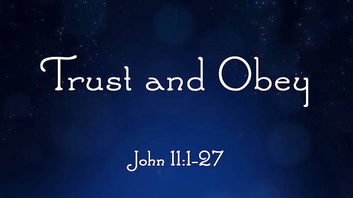 12.4.22 - John 11:1-22 "Trust And Obey" Casey Chri...
