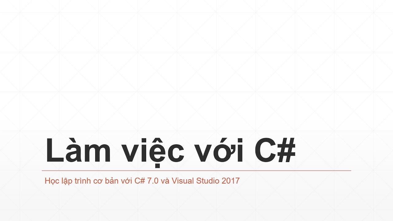คู่มือ visual studio 2017  New 2022  Bài 2 - Làm việc với C# trên Visual Studio 2017
