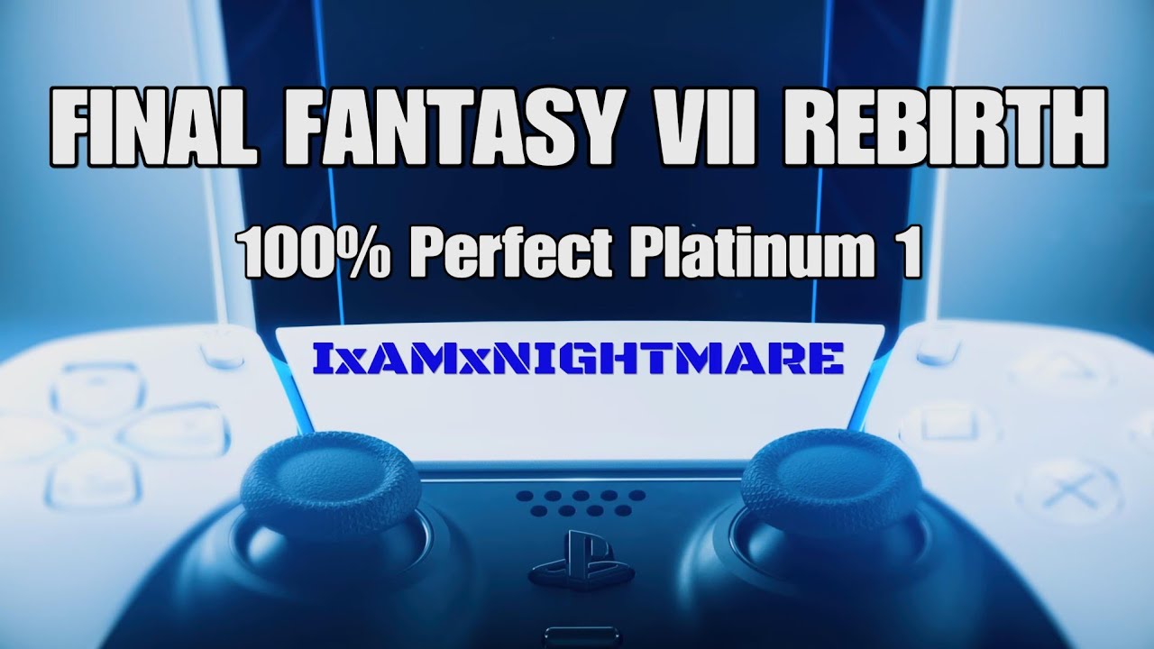 FINAL FANTASY VII REBIRTH - 100% Perfect Platinum 1